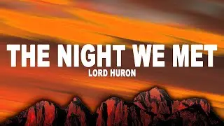 Lord Huron - The Night We Met (Lyrics)