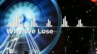 Cartoon - Why We Lose ( no copyright songs)