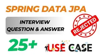 Top 25 Spring Data JPA Interview Questions and Answers with Real Life Use Case Asked by Top Company