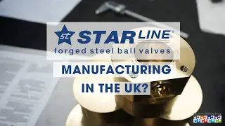 Starline Ball Valves UK Manufacturing announcement