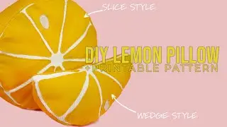 DIY LEMON PILLOW WEDGE AND SLICE + PDF PATTERN (Easy Sewing Project)(Step by Step Instructions)