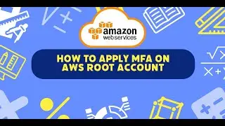 How to apply MFA (Multi Factor Authentication) on AWS root Account