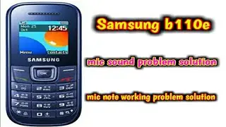 Samsung b110e mic sound problem solution 100% || Samsung b110e mic note working problem solution