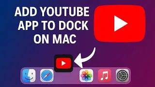 How To Add YouTube App to Dock on Mac (2025)