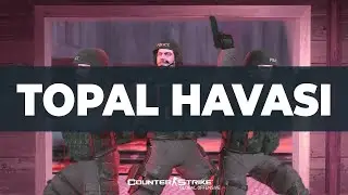 TOPAL HAVASI - CSGO