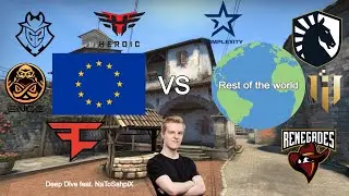 EU CS:GO vs Rest of The World - Deep Dive feat. NaToSaphiX