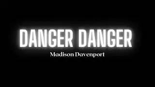 Madison Davenport - Danger Danger (Song)