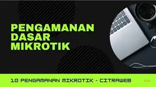 Pengamanan Dasar Mikrotik