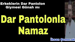 Is It a Sin for Men to Wear Tight Trousers? Is it permissible to pray with tight pants? İhsan Senoca