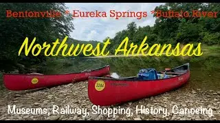 Northwest Arkansas-Bentonville, Eureka Springs, Buffalo River