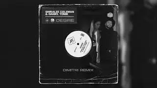 Shiralee Coleman & Daniel Tonik - Desire (DMTRI Remix)