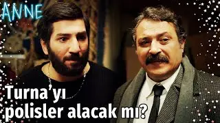 Anne - Turna'yı Polisler mi Alacak?