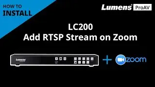 [InstallAV] LC200 How to Add CaptureVision System RTSP Stream on Zoom | Lumens ProAV