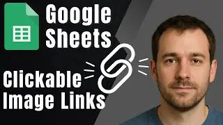 How to Add Links to Images in Google Sheets (Clickable Image Tutorial 2025)