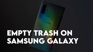 How to Empty Trash Bin on Samsung Galaxy Phones in 2022?