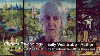 Sally Weintrobe: Climate Psychology & the struggle to care; Narcissistic v's Lively Entitlement