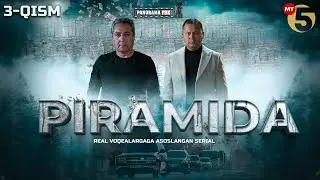 Piramida 3-qism (milliy serial) | Пирамида 3-кисм (миллий сериал)