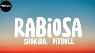 Shakira - Rabiosa Fit. Pitbull (Lyrics) 🎵