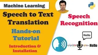 Speech Recognition Hands-on Tutorial using Python | Speech to Text Translation | Introduction