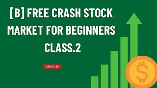 [B] FREE CRASH STOCK MARKET FOR BEGINNERS CLASS.2