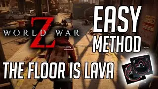 World War Z - The floor is lava Achievement/Trophy Guide