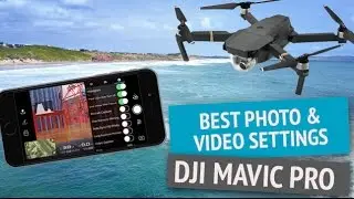 DJI Mavic Pro | Video Camera & Photo Settings | Perfect Focus