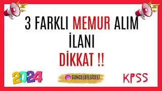 3 FARKLI MEMUR ALIM İLANI !! DİKKAT !!