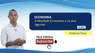 Episódio 481, Economia, 10 ano, aula 5, "A Atividade Economica e os seus Agentes" Mestre Denis