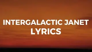 Ley Soul - Intergalactic Janet (Lyrics)