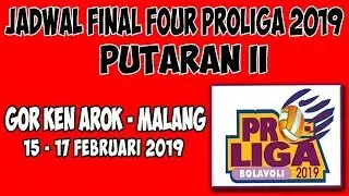 JADWAL FINAL FOUR PROLIGA 2019 PUTARAN 2 GOR KEN AROK - MALANG