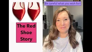 Storytime - Beautiful Red Shoes - Be careful what you wish for!