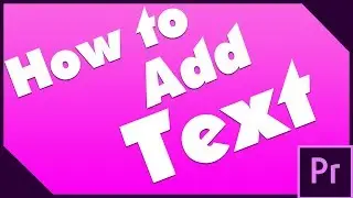 How to add text Premiere Pro - Premiere Pro 19