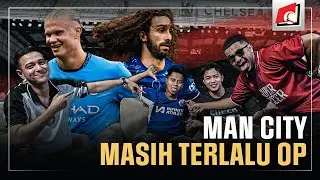 SUPERPUNDIT : MANCHESTER CITY MASIH TERLALU OP, CHELSEA LUPA CARANYA MENANG