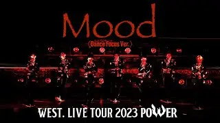 WEST. (w/English Subtitles!) 'Mood' [Dance Focus Ver.] from LIVE TOUR 2023 POWER
