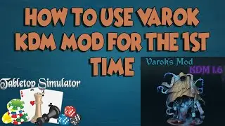 How to use Varok's KDM scripted mod for the 1st time in TTS