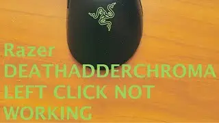 Razer DEATHADEER CHROMA Mouse Left Click Stopped Working