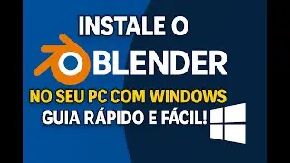 Instale o BLENDER no seu PC com Windows – Guia Rápido e Fácil!