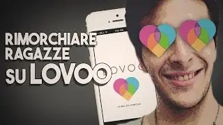 COME RIMORCHIARE SU LOVOO