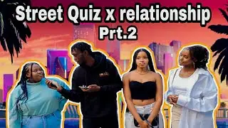 Street Quiz X Relationship part 2🤣🇿🇦💔