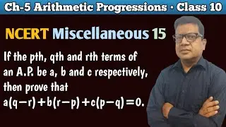 If pth qth and rth term of an ap are a b c respectively then show that a(q-r)+b(r-p)+c(p-q)=0 | Q 15
