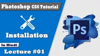 Photoshop CS6 Installation - Adobe Photoshop for Beginners in Urdu / Hindi