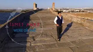 ÎSMET AWAZ - WERE DÎLANÊ (Official Music)