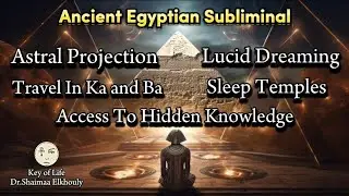 Ancient Egyptian Subliminal For Astral Projection/ Lucid Dreaming/ Travel In Ka & Ba/ Sleep Temples