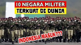 10 NEGARA DENGAN MILITER TERKUAT DI DUNIA | INDONESIA JUGA MASUK?