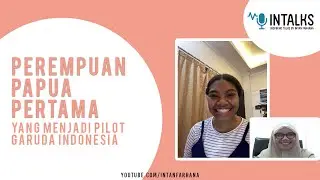 INTALKS #12: PEREMPUAN PAPUA PERTAMA YANG JADI PILOT GARUDA INDONESIA (EDISI KEMERDEKAAN INDONESIA)