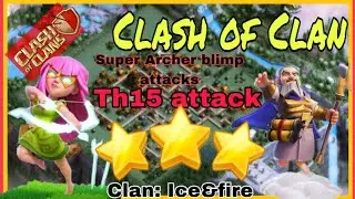 Easy Th15 Super Archer attack with blim l Top 5 Attack l Pixaxe Yt l clan Ice & fire