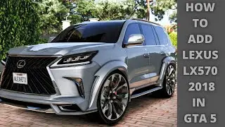 HOW TO ADD LEXUS LX570 2018 IN GTA 5 \\  GTA 5 MODING
