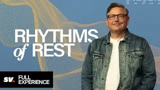 Rhythms of Rest (Full Experience) | Chad Moore | Sun Valley Community Church