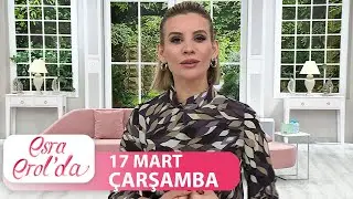 Esra Erol'da 17 Mart 2021 - Tek Parça