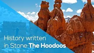 HISTORY WRITTEN IN STONE: THE HOODOOS